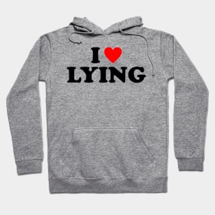 I Love Lying Hoodie